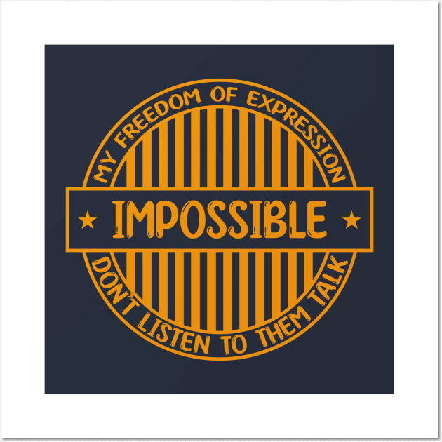 Impossible - Freedom of expression badge Wall Art by Zakiyah R.Besar